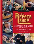 The Repair Shop: Crafts in the Barn - Elizabeth Wilhide, Jayne Dowle