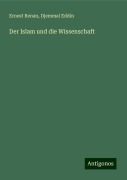 Der Islam und die Wissenschaft - Ernest Renan, Djemmal Eddin