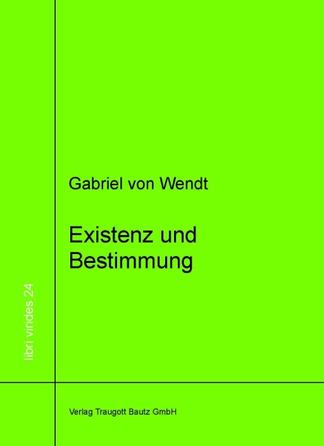 Existenz und Bestimmung - Gabriel von Wendt
