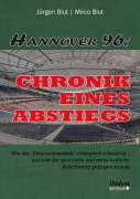 Cover-Bild zum Titel 'Hannover 96: Chronik eines Abstiegs' von 'Jürgen Blut, Mirco Blut'