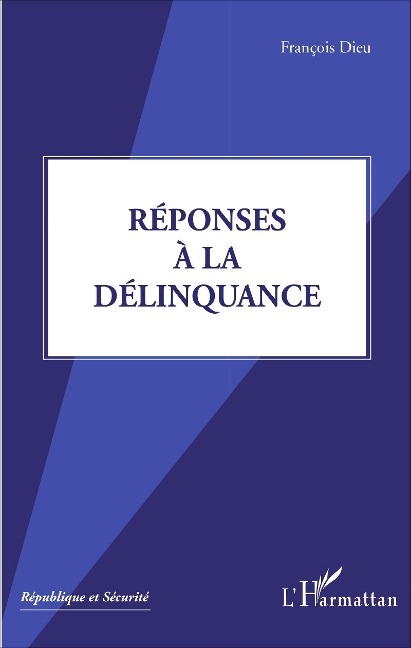 Réponses à la délinquance - François Dieu