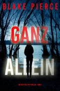 Cover-Bild zum Titel 'Ganz Allein (Ein Faith Bold FBI-Thriller - Band 1)' von 'Blake Pierce'