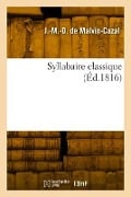 Syllabaire classique - Joseph-M -D de Malvin-Cazal