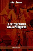 Cover-Bild zum Titel 'La extraordinaria vida de Pitágoras' von 'Albert Slosman'