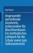 Cover-Bild zum Titel 'Angewandte darstellende Geometrie, insbesondere für Maschinenbauer' von 'Karl Keiser'