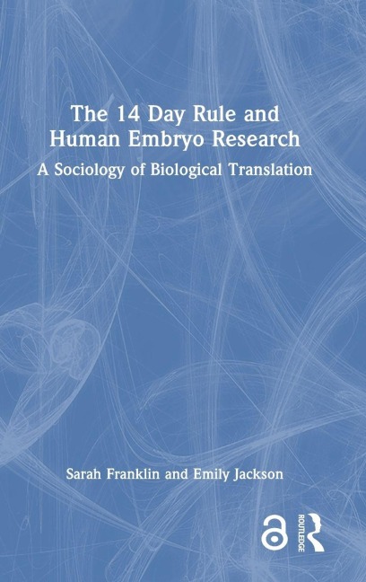 The 14 Day Rule and Human Embryo Research - Sarah Franklin, Emily Jackson
