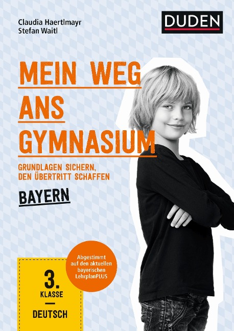 Mein Weg ans Gymnasium - Deutsch 3. Klasse - Bayern - Claudia Haertlmayr, Stefan Waitl