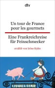 Cover-Bild zum Titel 'Un tour de France pour les gourmets Eine Frankreichreise für Feinschmecker' von 'Irène Kuhn'