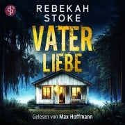 Cover-Bild zum Titel 'Vaterliebe | Thriller Hörbuch' von 'Rebekah Stoke'