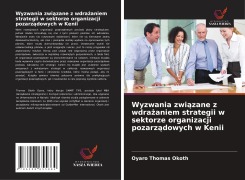 Cover-Bild zum Titel 'Wyzwania zwi¿zane z wdra¿aniem strategii w sektorze organizacji pozarz¿dowych w Kenii' von 'Oyaro Thomas Okoth'