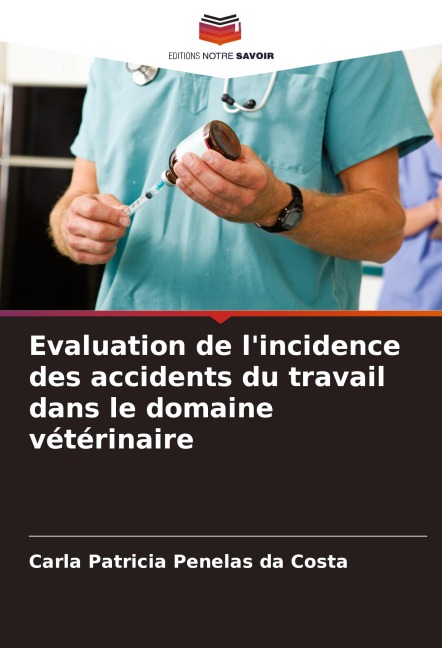 Evaluation de l'incidence des accidents du travail dans le domaine vétérinaire - Carla Patricia Penelas Da Costa