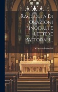 Cover-Bild zum Titel 'Raccolta Di Orazioni Sinodali E Lettere Pastorali...' von 'Giacomo Lanfredini'