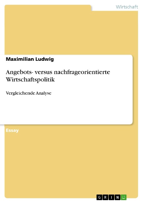 Angebots- versus nachfrageorientierte Wirtschaftspolitik - Maximilian Ludwig