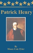 Patrick Henry - Moses Coit Tyler