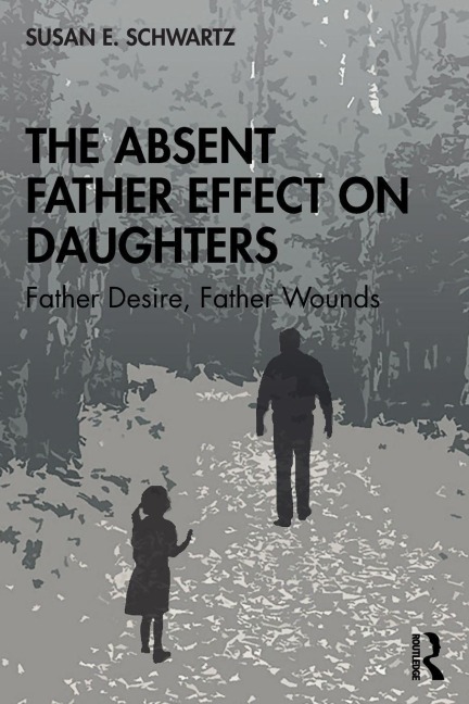 The Absent Father Effect on Daughters - Susan E. Schwartz