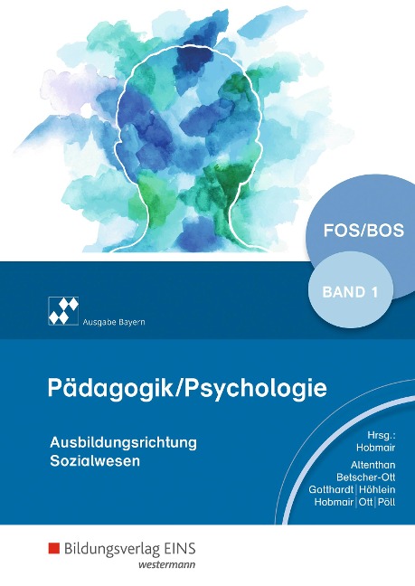 Pädagogik/Psychologie für die Berufliche Oberschule 1. Schulbuch. Berufliche Oberschule. Bayern - Sylvia Betscher-Ott, Sophia Altenthan, Wilhelm Ott, Hermann Hobmair, Wilfried Gotthardt