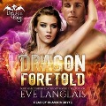Cover-Bild zum Titel 'Dragon Foretold Lib/E' von 'Eve Langlais'