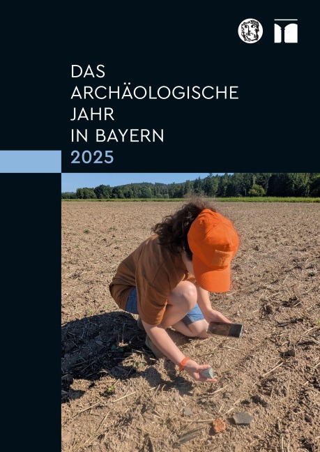 Das archäologische Jahr in Bayern 2025 - 
