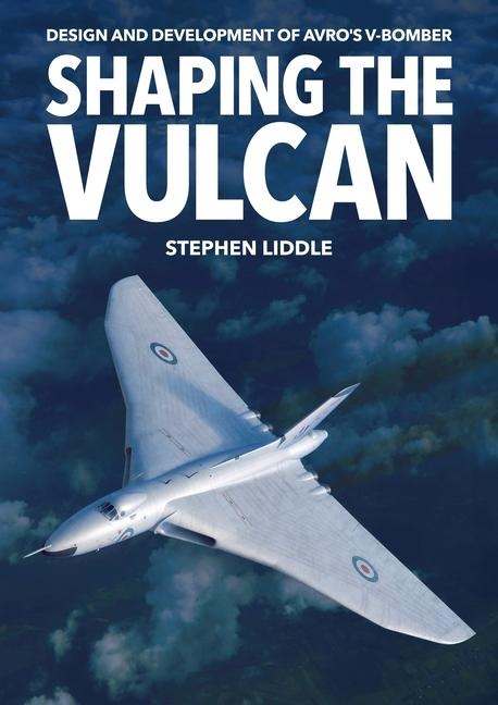 Shaping the Vulcan - Stephen Liddle