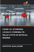 COVID-19, ECONOMIA LOCALE E CRIMINALITÀ NELLO STATO DI BAYELSA, NIGERIA - Aristotle Isaac Jacobs