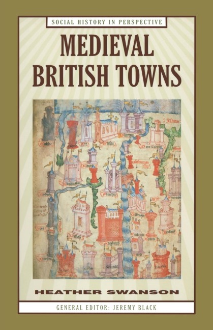 Medieval British Towns - Heather Swanson
