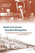 Cover-Bild zum Titel 'Gewalt im KZ und eine humanitäre Rettungsaktion' von 'Bernhard Strebel'