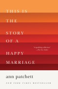 Cover-Bild zum Titel 'This Is the Story of a Happy Marriage' von 'Ann Patchett'