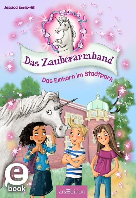 Das Zauberarmband - Das Einhorn im Stadtpark (Das Zauberarmband 1) - Jessica Ennis-Hill