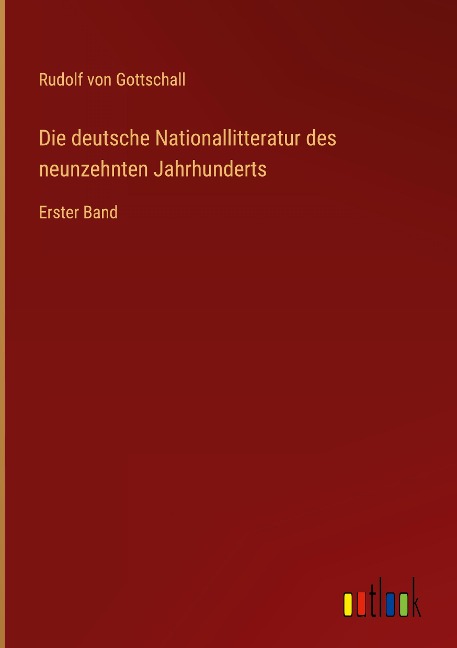 Die deutsche Nationallitteratur des neunzehnten Jahrhunderts - Rudolf Von Gottschall