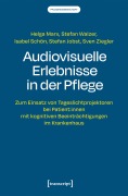 Cover-Bild zum Titel 'Audiovisuelle Erlebnisse in der Pflege' von 'Helga Marx, Stefan Walzer, Stefan Jobst, Isabel Schön, Sven Ziegler'