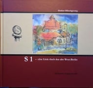 Cover-Bild zum Titel 'S1- eine Linie durch das alte West-Berlin' von ''