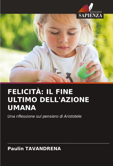 FELICITÀ: IL FINE ULTIMO DELL'AZIONE UMANA - Paulin Tavandrena