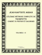 Cover-Bild zum Titel 'Célèbre méthode complète de trompette cornet à piston et saxhorn' von 'Jean-Baptiste Arban'
