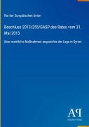 Cover-Bild zum Titel 'Beschluss 2013/255/GASP des Rates vom 31. Mai 2013' von 'Rat der Europäischen Union'