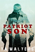 Cover-Bild zum Titel 'Patriot Son (Battlefront America Book 1, #1)' von 'T. A. Walters'