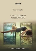 Il sole tramonta a mezzogiorno - Anna Cantagallo