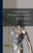 Cover-Bild zum Titel 'Le Sultanat D'Anjouan (Iles Comores)' von 'Jules Repiquet'