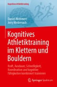 Cover-Bild zum Titel 'Kognitives Athletiktraining im Klettern und Bouldern' von 'Daniel Memmert, Jerry Medernach'