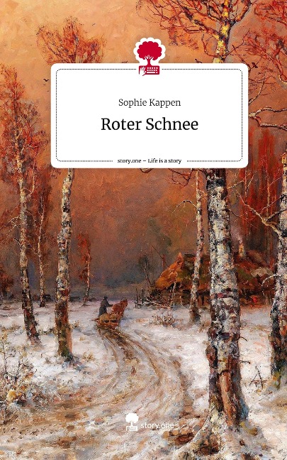 Roter Schnee. Life is a Story - story.one - Sophie Kappen