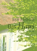 Cover-Bild zum Titel 'Das Haus' von 'Ilse Helbich'