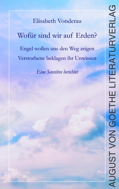 Wofür sind wir auf Erden? - Elisabeth Vonderau
