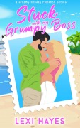 Cover-Bild zum Titel 'Stuck with My Grumpy Boss' von 'Lexi Hayes'