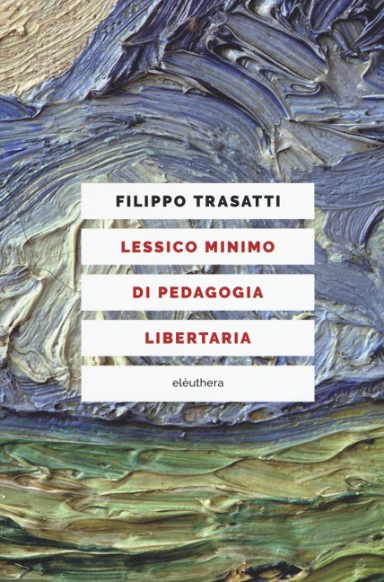 Lessico minimo di pedagogia libertaria - Filippo Trasatti