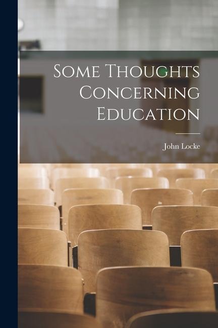 Some Thoughts Concerning Education - John Locke