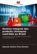 Cover-Bild zum Titel 'Gestion intégrée des produits chimiques contrôlés au Brésil' von 'Eduardo Antonio Pires Munhoz'
