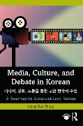 Media, Culture, and Debate in Korean 미디어, 문화, 토론을 통한 고급 한국어 수업 - Seung-Eun Chang