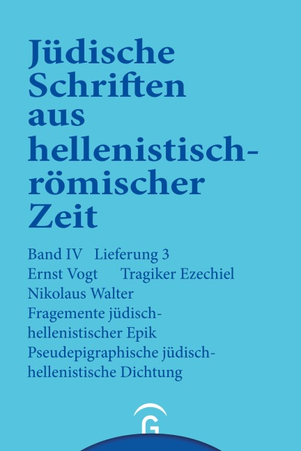 Tragiker Ezechiel. Fragmente jüdisch-hellenistischer Epik: Philon, Theodotos. Pseudepigraphische jüdisch-hellenistische Dichtung: Pseudo-Phokylides, Pseudo-Orpheus, Gefälschte Verse auf Namen griechischer Dichter - Ernst Vogt, Nikolaus Walter