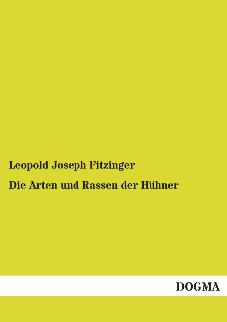 Die Arten und Rassen der Hühner - Leopold Joseph Fitzinger