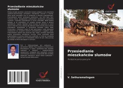 Cover-Bild zum Titel 'Przesiedlanie mieszka¿ców slumsów' von 'V. Sethuramalingam'