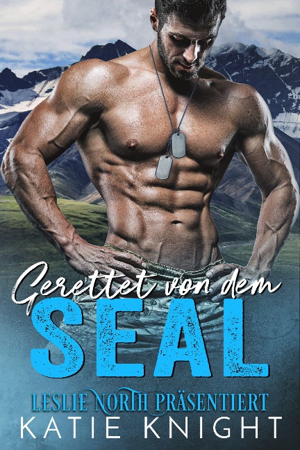 Gerettet von dem SEAL - Leslie North, Katie Knight